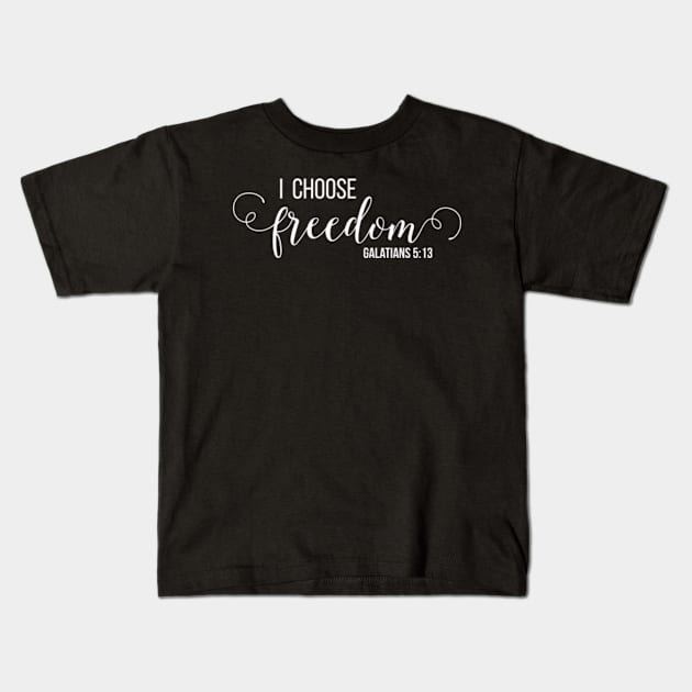 I Choose Freedom, Christian Design Kids T-Shirt by ChristianLifeApparel